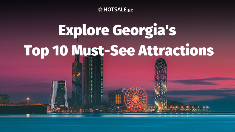 Discover Georgia: Top 10 Unmissable Attractions for Your Perfect Trip